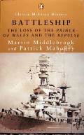 Battleship - The Loss of the Prince of Wales and the Repulse by MIDDLEBROOK, Martin & MAHONEY, Patrick